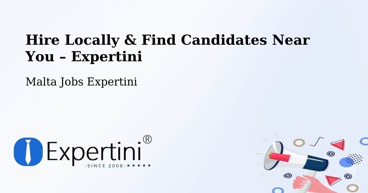 Hire Locally in Haz Zebbug – Find Qualified Candidates Near You - Haz Zebbug, Malta Jobs Expertini
