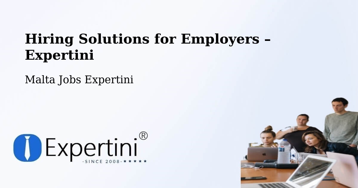 Hiring Solutions for Employers in Haz Zebbug - Haz Zebbug, Malta Jobs Expertini