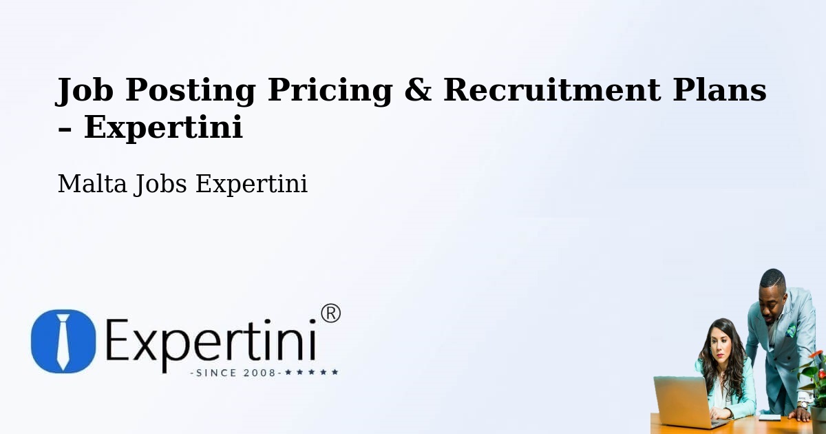Job Posting Pricing & Recruitment Plans – Haz Zebbug - Haz Zebbug, Malta Jobs Expertini